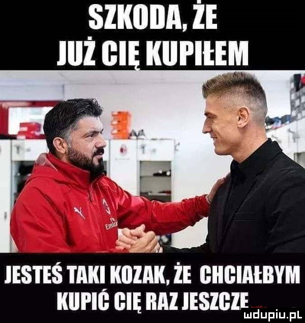 sz nin. że lill cl unum x x i.    jesteś tak kozak że giibiaebym kici ig gie raz ieszgze