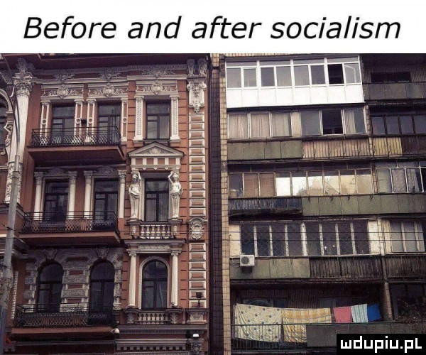 before and after socialism.     w