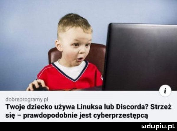 que dziecko używa linuksa lub discorda strzeż się prawdopodobnie jest cyberprzestępcą