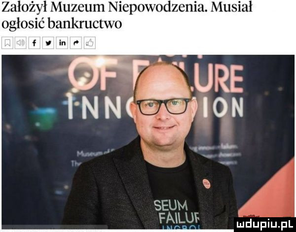 założył muzeum niepowodzenia. musiał ogłosić bankructwo. q mmśhśe