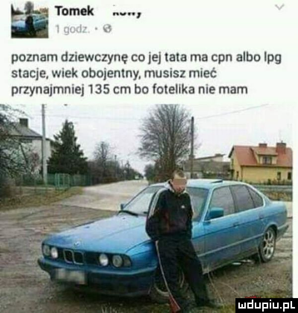 a amok poznam dziewczynę co jej tata ma cpn albo lpg spacje wiek obojentny musisz mieć przynajmniej     cm bo fotelika me mam