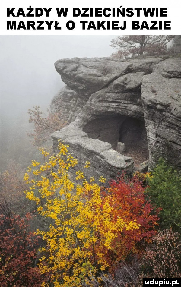 każdy w dziecinstwie marzył o takiej bazie