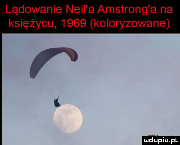 lądowanie neil a amstrong a na księżycu      koloryzowane