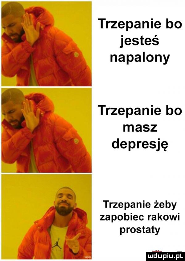 trzepanie bo jesteś napalony trzepanie bo masz depresję w l trzepanie żeby zapobiec rakowi prostaty