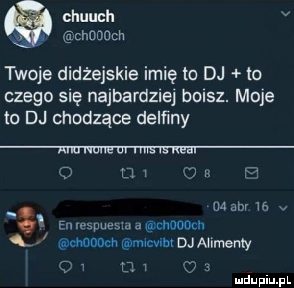 chuuch v choooch twoje didżejskie imię to dj to czego się najbardziej boisz. moje to dj chodzące delﬁny q u     b    aar    v   en respuesta a choooch x choooch micvibt dj alimenty o i d   o