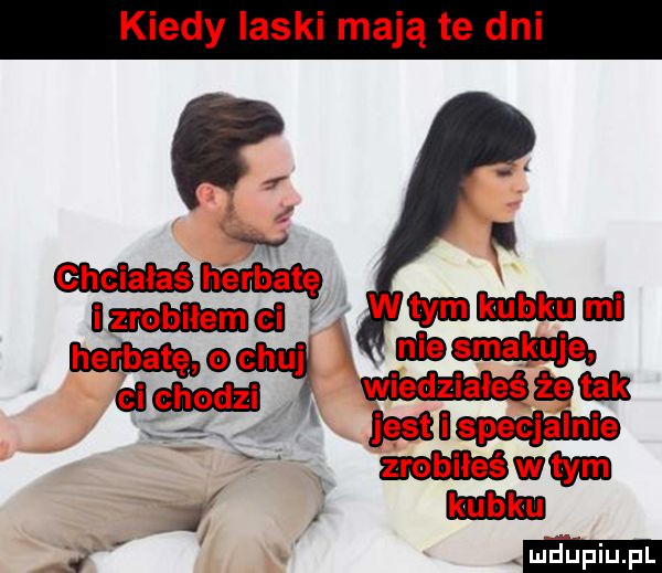 kiedy ilski mają te dni   gam kubku ei mamą ma mam wtem mmm