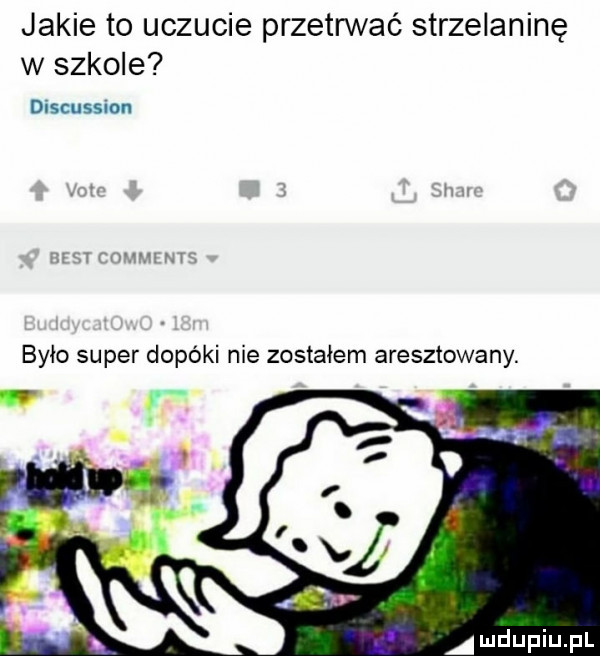 jakie to uczucie przetrwać strzelaninę w szkole discuss on było super dopóki nie zostałem aresztowany. amdupiupl