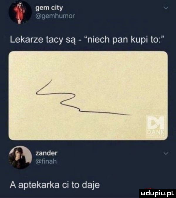 gem city lekarze tacy są niech pan kupi to   zander a aptekarka ci to daje