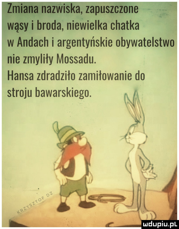 hwrntyńskie obywatel zmyliły mossadu. hansa zdradziło zamiłowanie do stroju bawarskiego. na