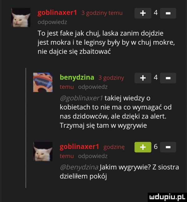 goblinaxen bngzmykemu   up m tojest fake jak chuj ilska zanim dojdzie jest mokra i te leginsy były by w chuj mokre nie dajcie się zbastować benydzina  godzmy   emu m mm l  z n mx  takiej wiedzy   kobietach to nie ma co wymagać od nas dzidowców ale dzięki za alert trzymaj się tam w wygryzie goblinaxeń godzinę   temu my z elif tgv jakim wygwwie z siostra dzieliłem pokój