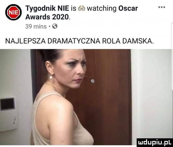 tygodnik nie is watching oscar awards     .    mms najlepsza dramatyczna rola damska