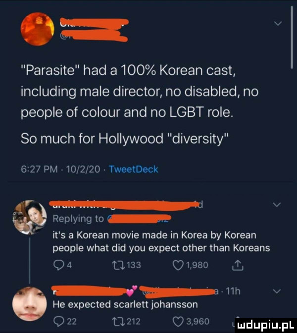 v parasite hdd a     korman cest including male direktor no disabled no people of colour and no lgbt role. so much for hollywood diversity      pm         tweetdeck v replying to it s a korman mobie made in korea by korman people wiat ddd y-u expect ocher tran koreans oa           l w hh v he expected scarletl johansson                 ludupiupl