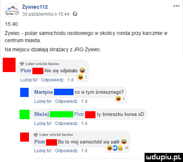 żywiec    mﬁ au zzwmermkaa    a         zywiec polar samochodu osobowego w okohcy ronda przy karcmue w centrum miasta na miejscu działają strazacy zjrg zywnec. mm pion ale się najemna o lubie w odnowweuz   d. mama mw w. ś esznegnę lumem odpowiedz   g. bla lej pm. iy śmieszku kurwa xd lumęto odpowiedz   c w w. w pink bo to ma samhéd sue am   lome a ocdowiedi