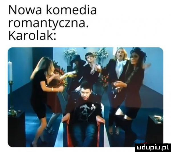 nowa komedia romantyczna. karolak