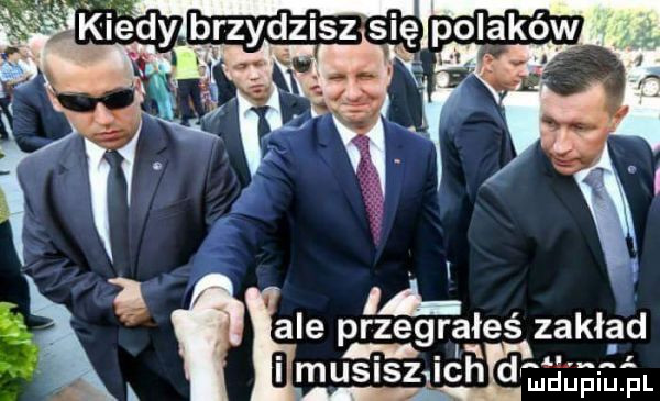 l ale prlzegrałeś zakład.   ml k musiszﬂch t dupiupl