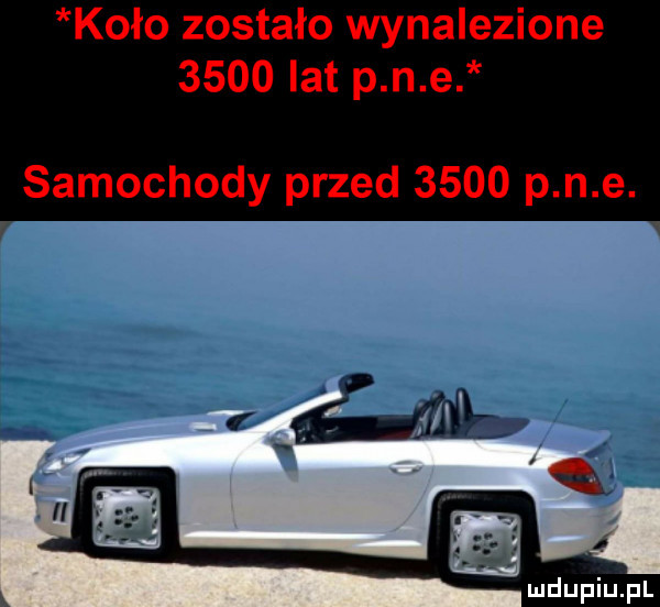 koło zostało wynalezione      lat p n e samochody przed      p n e