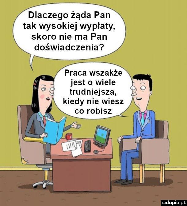 Dlaczego żada pan tak wysokiej wypłaty