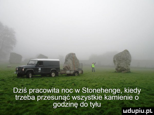 dziś pracowita noc w stonehenge kiedy trzeba przesunąć wszystkie kamienie o godzinę do tyłu