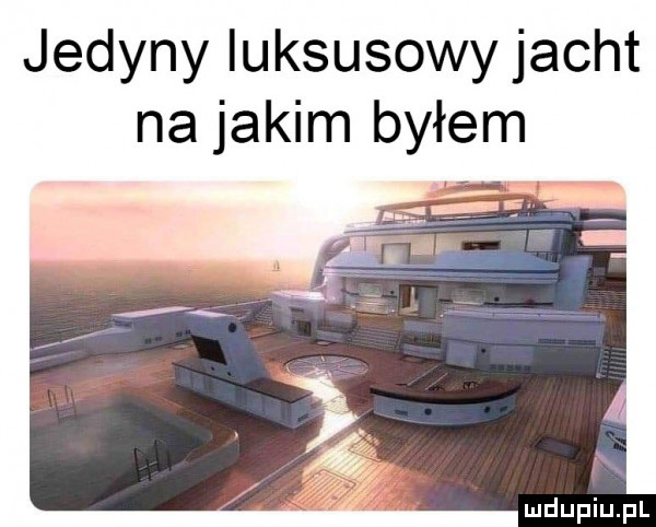 jedyny luksusowy jacht na jakim byłem