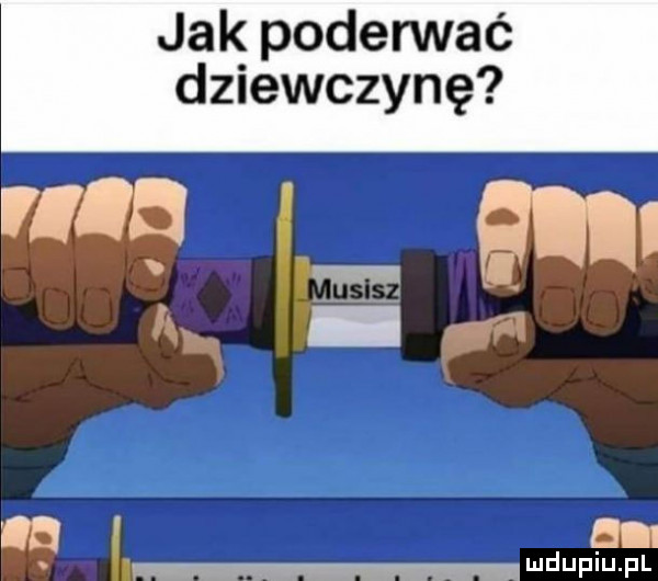 jak poderwać dziewczynę cw