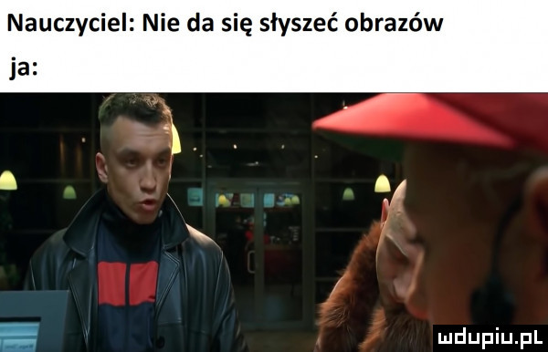 nauczyciel nie da się słyszeć obrazów ja e