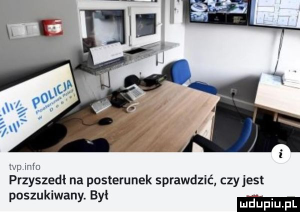 wom przyszedł na posterunek sprawdzić czy jest poszukiwany. był mm