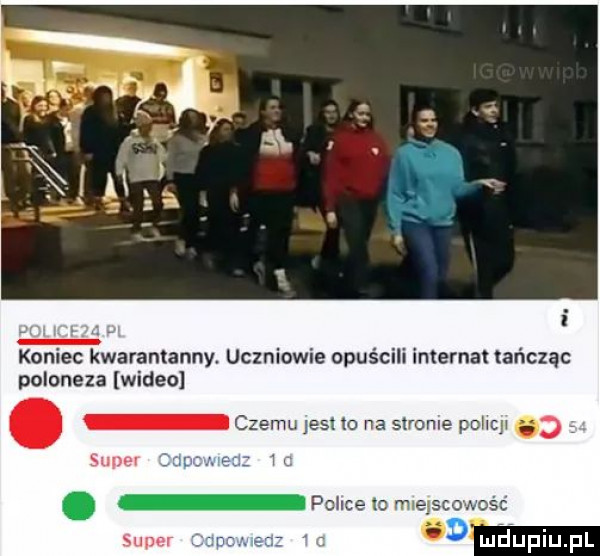 koniec kwarantanny uczniowie opuścili internat tańcząc poloneza wideo. czemu est to na stronie pohcp   mam. abakankami police   vt ieisco v o c super