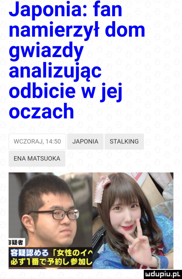 wczoraj       japonia stalking eda matsuoka