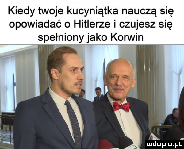 kiedy twoje kucyniątka nauczą się opowiadać o hitlerze i czujesz się spełniony jako korwin x. a mduplu pl
