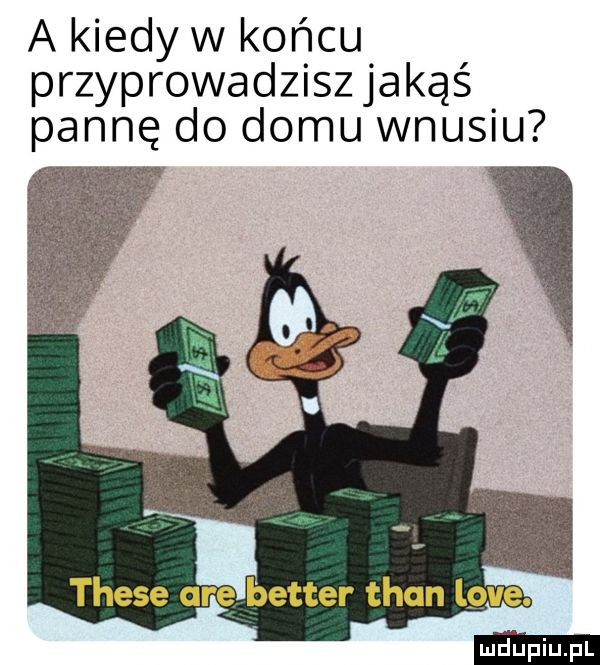 a kiedy w końcu przyprowadziszjakąś pannę do domu wnusiu tres rebetter tran lqivier