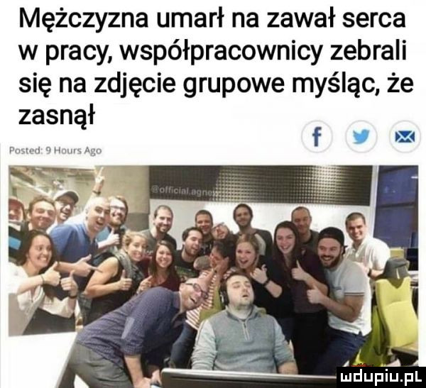 mężczyzna umarł na zawał serca w pracy współpracownicy zebrali się na zdjęcie grupowe myśląc że zasnął a mhupiu pl