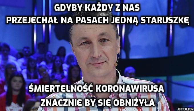 igdyby każdy z nas przejecieiai. na pasach jęęna  teru zwę ą ab śmiertelnośc koronawirusa m urz x   nie q a       a uszﬁgwya