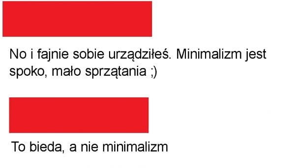 no i fajnie sobie urządziłeś. minimalizm jest spoko mało sprzątania to bieda a nie minimalizm