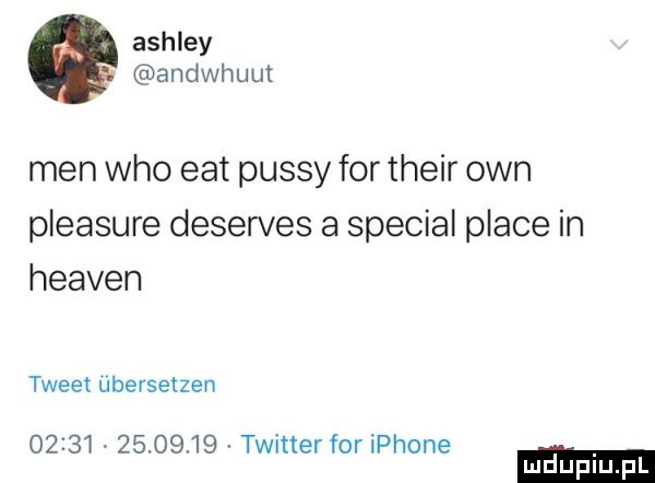 ashley andwhuut men who edt passy for their ozn pleasure deserves a special place in heaven tweet ubersetzen                twitter for iphone