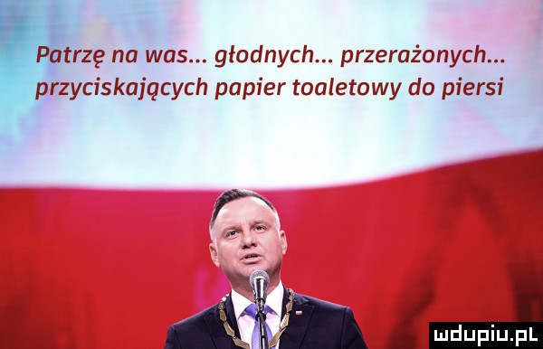 tezę na was. głodnych. przerażonych. zyciskajqcych papier toaletowy do piersi a l. abb im