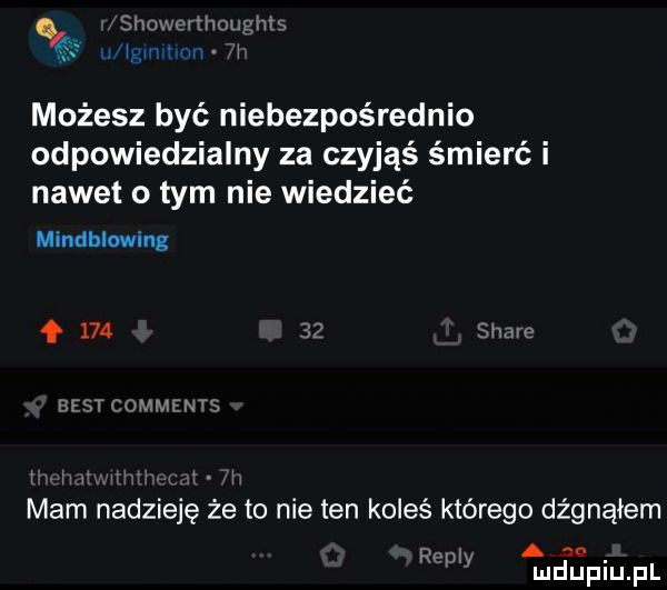 show nowin itw h możesz być niebezpośrednio odpowiedzialny za czyjąś śmierć i nawet o tym nie wiedzieć mindblowing f        soave etssi żommfnts mam nadzieję że to nie ten koleś którego dźgnąłem h h a w mduplu pl