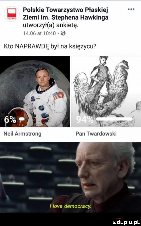 g polskie towarzystwo płaskie ziemi im. stephena hawkinga utworzył a ankietę. m de zn    m a kto naprawdę był na księżycu