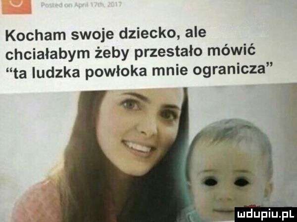 kocham swoje dziecko ale chciałabym żeby przestało mówić ta iudzka powłoka mnie ogranicza mdupiupi