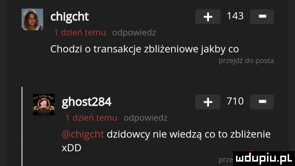 i chlgcht     chodzi o transakcje zbliżeniowe jakby co ghost        l m mg m dzidowcy nie wiedzą co to zbliżenie xdd