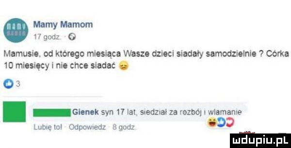 mamy mamom gacz o mamusie. od którego miesiącu wasze dznecl siadały samodzielnie   corka  d miesięcy i nie chce siadać.   . gienek syn i  ibl suadzwai za ydzbó i wlemanle lubię ml odpowiedz   gonz