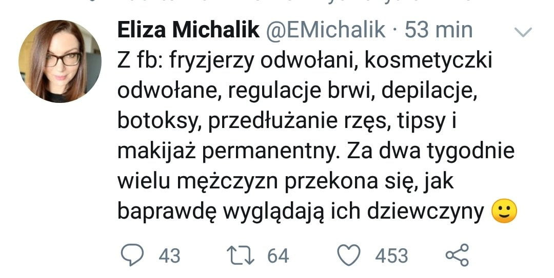 eliza michalik emichaiik    min   z fb fryzjerzy odwołani kosmetyczki odwołane regulacje brwi depilacje botoksy przedłużanie rzęs tipsy i makijaż permanentny. za dwa tygodnie wielu mężczyzn przekona się ak baprawdę wyglądają ich dziewczyny. q           o