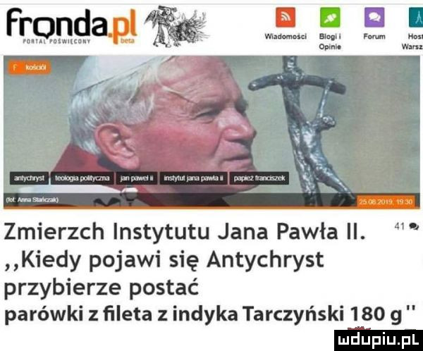 fronda m m q   sd es zmierzch instytutu jana pawła ii. kiedy pojawi się antychryst przybierze postać parówki z ﬁleta z indyka tarczyński     g