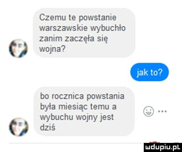 czemu te powstanie warszawskie wybuchło zanim zaczęła się wojna bo rocznica powstania była miesiąc temu a in wybuchu wojny jest dziś