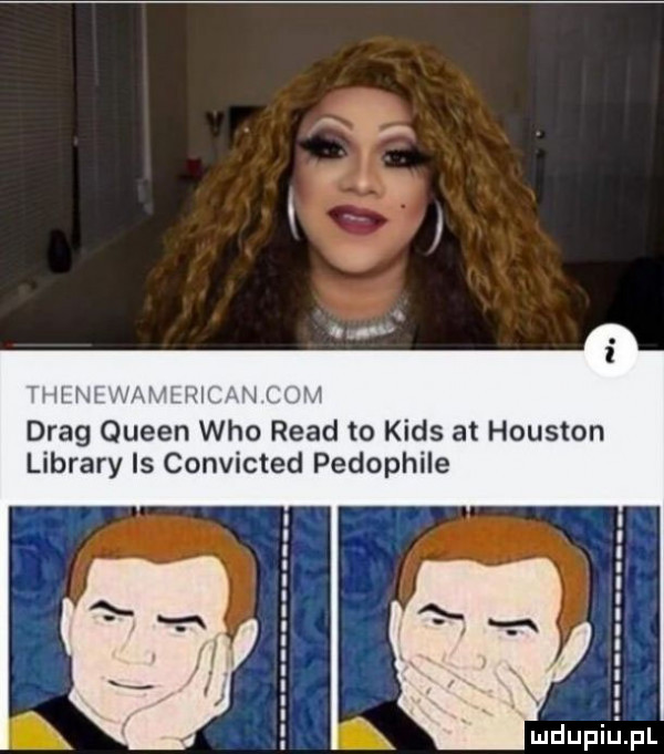 hu fir le     drag queen who ruad to kies at houston library is convicted pedophile mdupiﬁﬁ