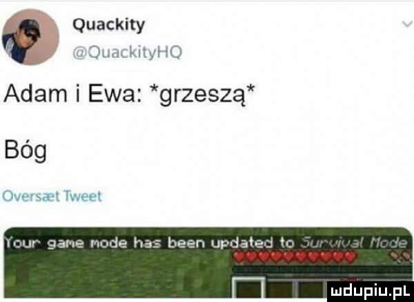 quackity mem hq adam i ewa grzeszq bóg vavł l them mur gar ue mnie has bean updaład m v vvdoivuv i ildupiu p