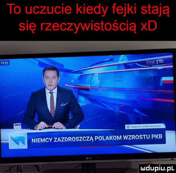 to uczucie kiedy fejki stają się rzeczywistością xd niemcy zazdroszczą polakom wzrostu pkb i zn mru jmdupiupl