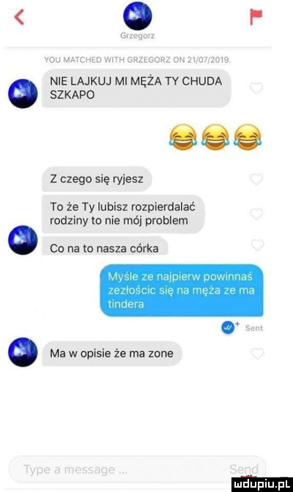 o r gyuguu vdj manc idu l a h srzegohl on   u zl o nie lajkuj mi męża ty chuda     z czego się ryjesz to że ty lubisz rozpierdalać rodziny to nie mój problem o co na to nasza córka   ma w opisie że ma zone