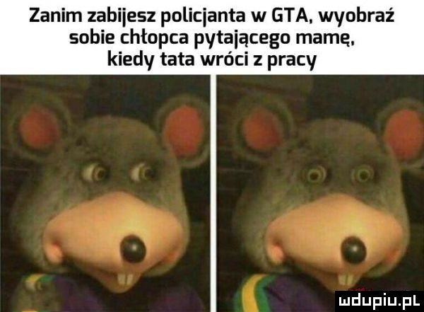 zanim zabijesz policjanta w gta. wyobraź sobie chłopca pvtaiącego mamą. kiedy tata wróci z pracy