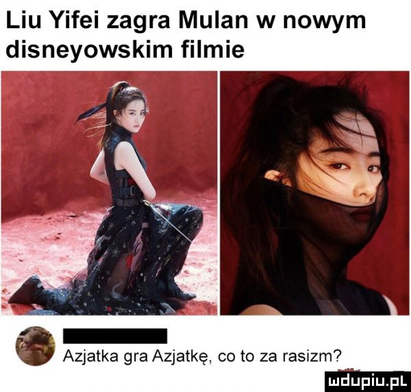 liu yifei zagra milan w nowym disneyowskim filmie azjatka gra azjatkę co to za rasizm