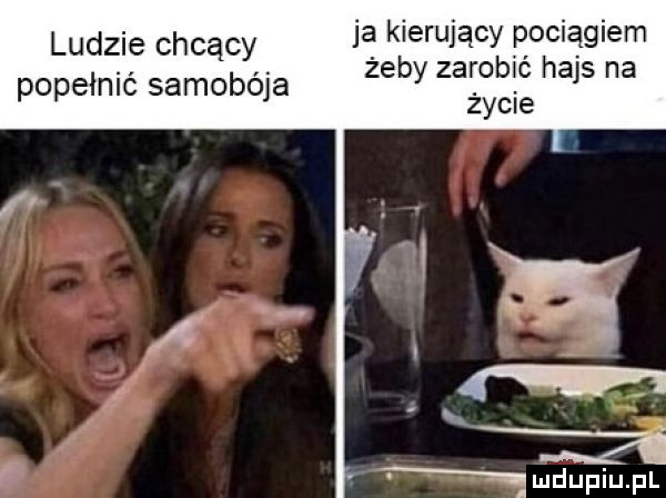 ja kierujący pociągiem żeby zarobić hajs na życie ludzie chcący popełnić samobója h mdupiupl